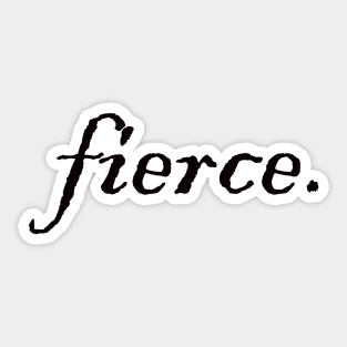 fierce. Sticker